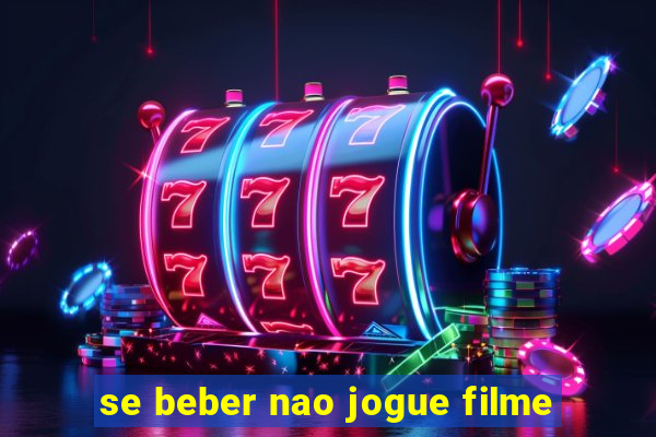 se beber nao jogue filme